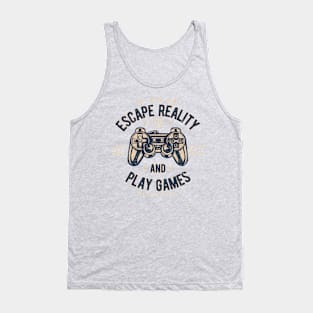 Escape Reality and Play Games Gamer Design Tank Top